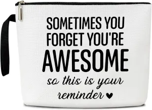 Sometimes You Forget Your Awesome Gifts, Inspirational Gifts For Women, Funny Makeup Bag, Cute Make Up Bag, Cosmetic Bag Zipper Travel Organizer Toiletry Pouch -036