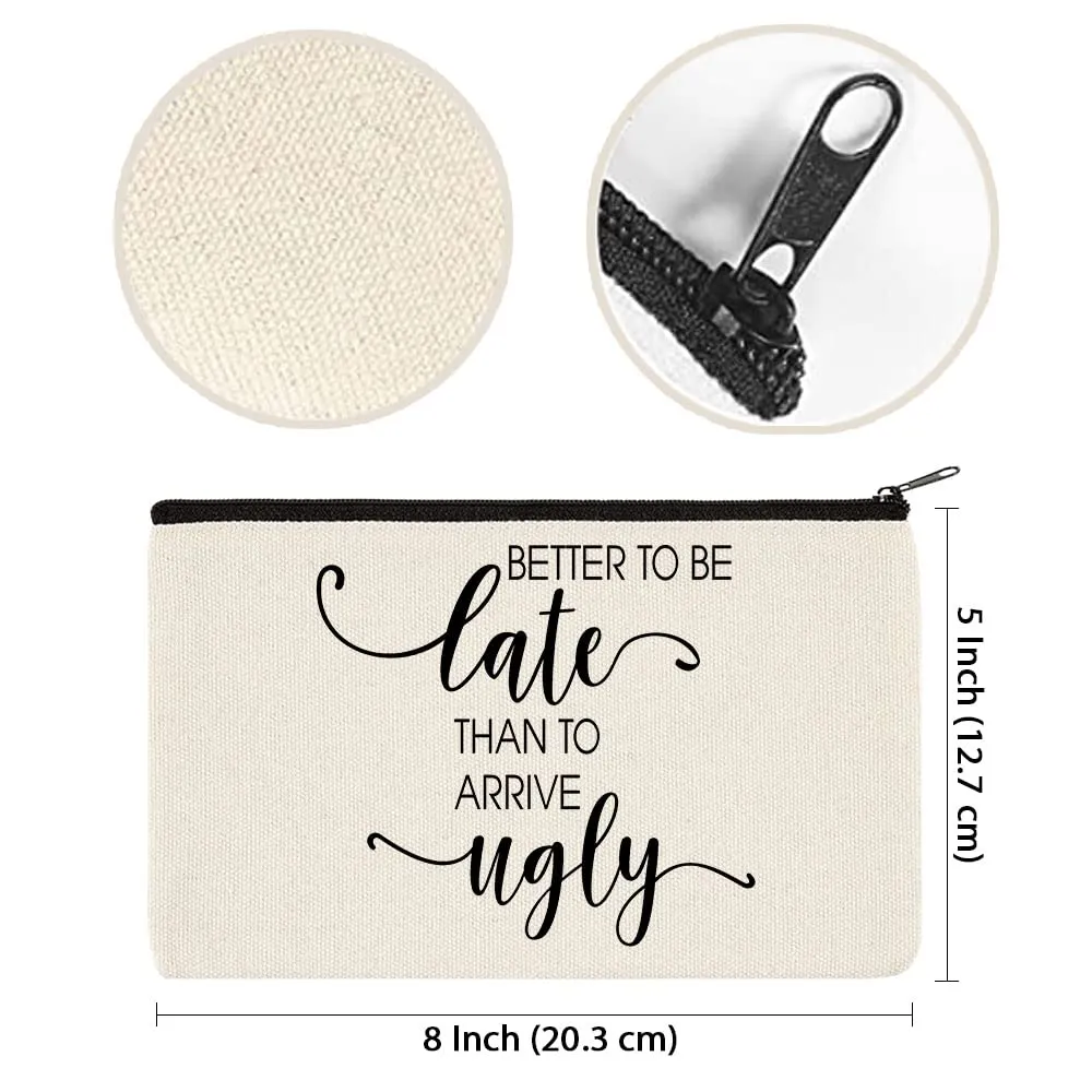 WIRESTER Canvas Zipper Makeup Bag, Cosmetic Pouch, Organizer Case for Women Girl, Multi-Purpose Travel Cosmetic Bag - Better To Be Late Than To Arrive Ugly